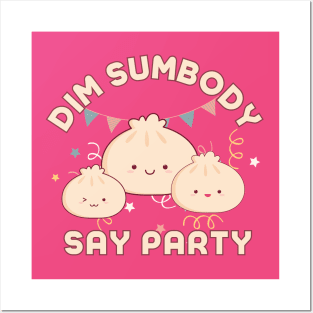 Dim Sumbody Say Party-  Kawaii Dim Sum Posters and Art